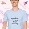Id Rather Be Fucking Than Working_light blue t-shirt