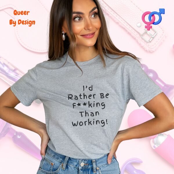 Id Rather Be Fucking Than Working_sporting grey t-shirt