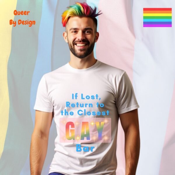 If Lost, Return to the Closest Gay Bar_white t-shirt