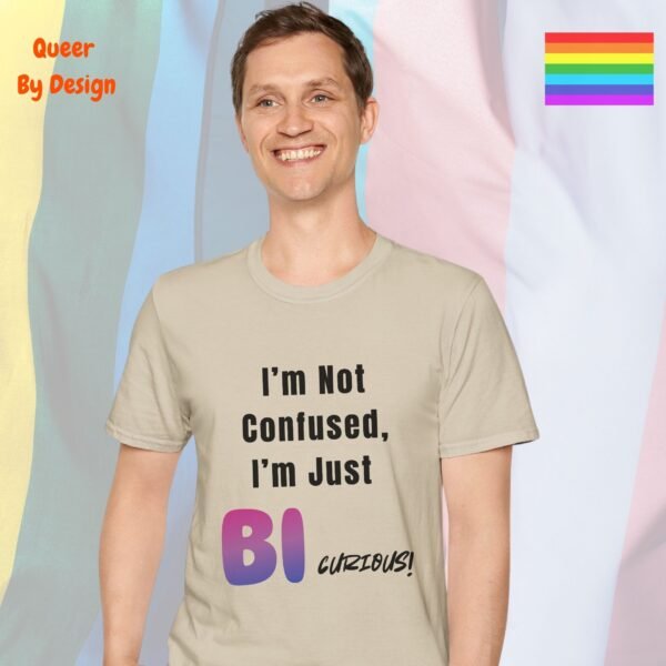 I am Not Confused, I am Just Bi-curious_sand t-shirt I am Not Confused, I am Just Bi-curious_sand t-shirt