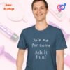 Join Me for Some Adult Fun_indigo blue t-shirt Join Me for Some Adult Fun_indigo blue t-shirt