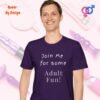 Join Me for Some Adult Fun_purple t-shirt Join Me for Some Adult Fun_purple t-shirt