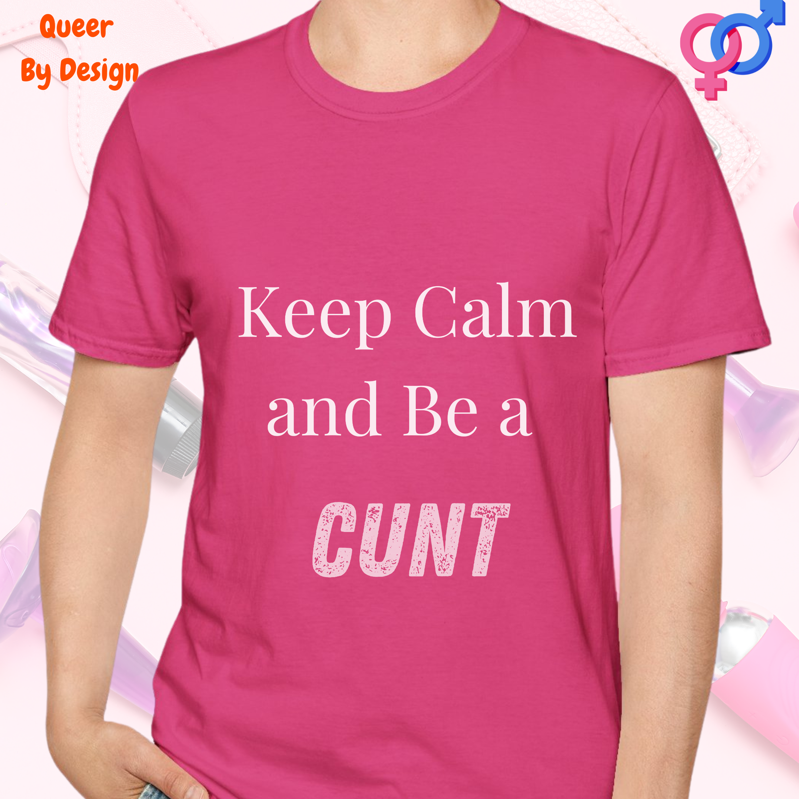 Keep Calm and Be a Cunt_heliconia t-shirt