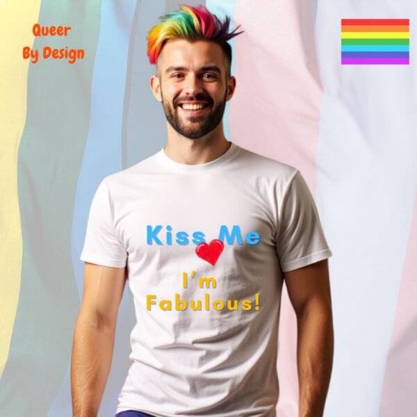 Kiss Me, I am Fabulous_white t-shirt