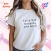 Let’s Get Naughty and Nice_white woman t-shirt