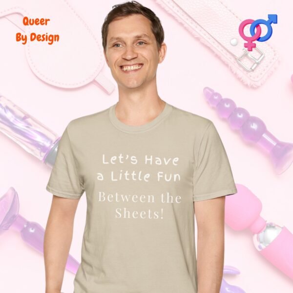 Lets Have a Little Fun Between the Sheets_sand t-shirt