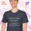 Lets Make Tonight a Night_heather navy t-shirt