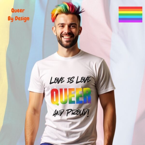 Love is Love—Queer and Proud_white t-shirt