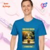 Make Every Shower a Golden One_sapphire blue t-shirt