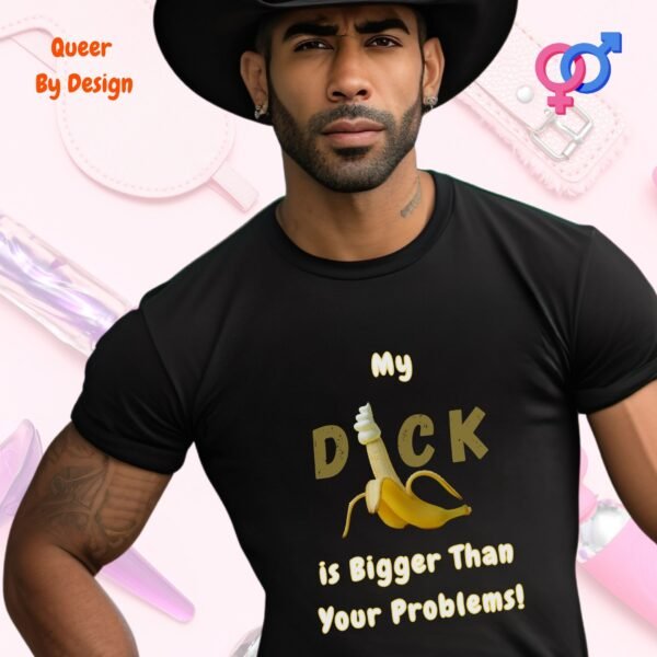 My Cock is Bigger Than Your Problems_black t-shirt