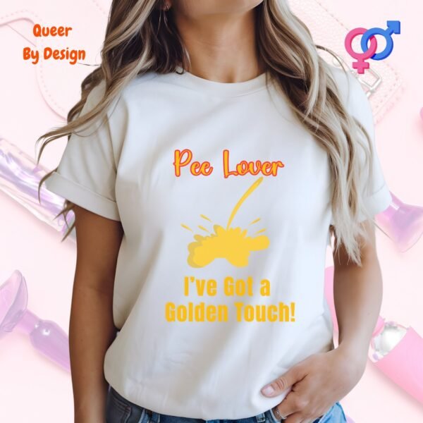 Pee Lover I Have Got a Golden Touch_white woman t-shirt