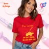 Pee Lovers We Do not Judge, We Just Have Fun_red t-shirt