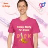 Penis Always Ready for Action_heliconia t-shirt