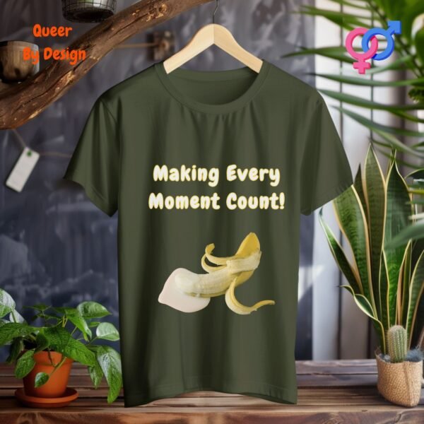 Penis Making Every Moment Count_military green t-shirt