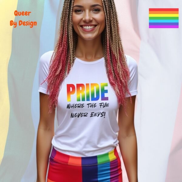 Pride_ Where the Fun Never Ends_ladies white t-shirt