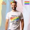 Proudly Queer—Living Life Loudly_white t-shirt