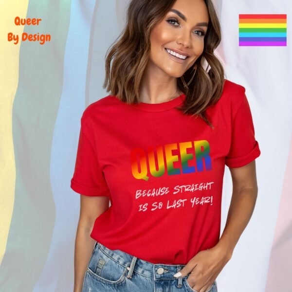 Queer_Because Straight is So Last Year_red t-shirt