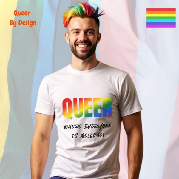 Queer_Where Everyone is Welcome_white t-shirt Queer_Where Everyone is Welcome_white t-shirt