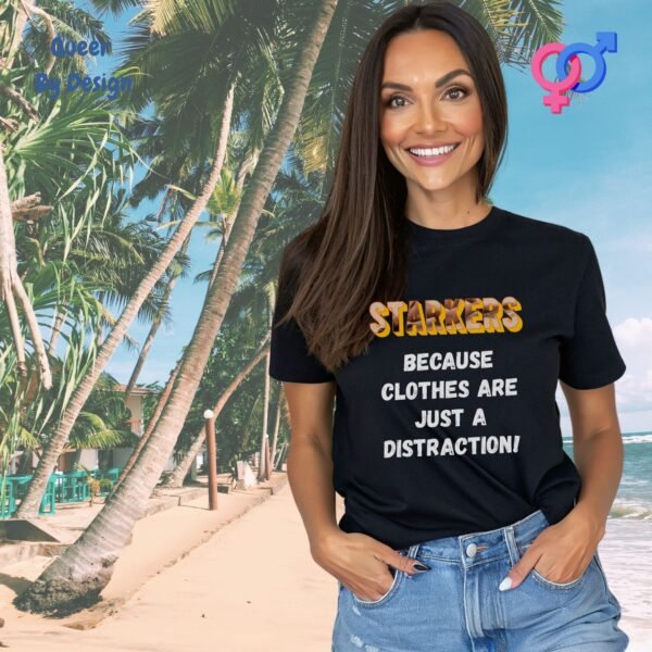 Starkers_Because Clothes Are Just a Distraction_womans black t-shirt