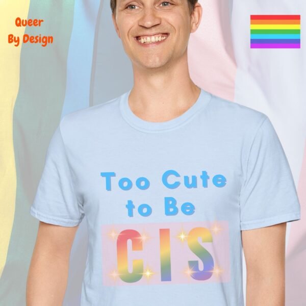Too Cute to Be Cis_light blue t-shirt