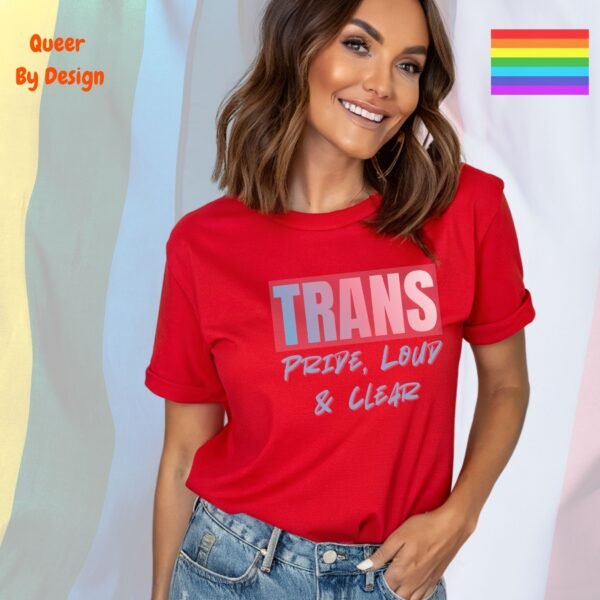 Trans Pride, Loud and Clear_red t-shirt