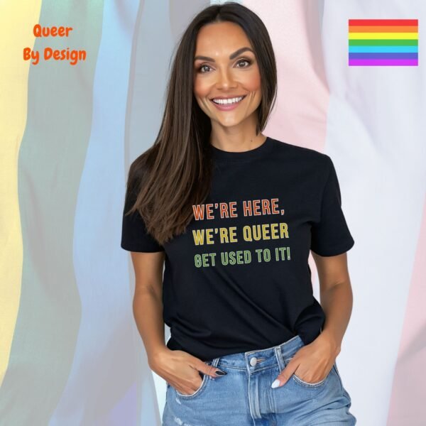 We’re Here, We’re Queer_black t-shirt
