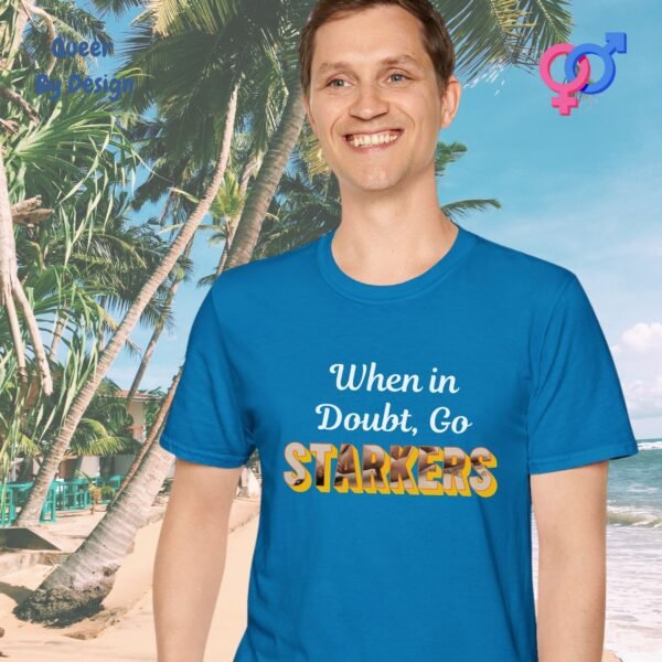 When in Doubt, Go Starkers_sapphire t-shirt When in Doubt, Go Starkers_sapphire t-shirt