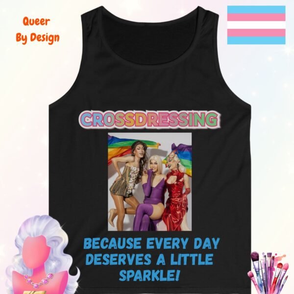 Crossdressing Because Every Day Deserves a Little Sparkle_black tanktop Crossdressing Because Every Day Deserves a Little Sparkle_black tanktop