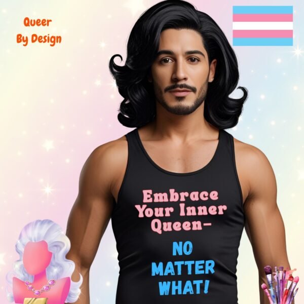 Embrace Your Inner Queen. No Matter What_black mans tanktop Embrace Your Inner Queen. No Matter What_black mans tanktop