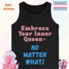 Embrace Your Inner Queen. No Matter What_black tanktop Embrace Your Inner Queen. No Matter What_black tanktop