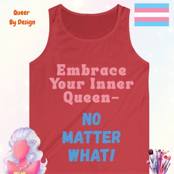 Embrace Your Inner Queen. No Matter What_red tanktop Embrace Your Inner Queen. No Matter What_red tanktop