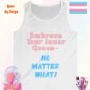 Embrace Your Inner Queen. No Matter What_white tanktop Embrace Your Inner Queen. No Matter What_white tanktop