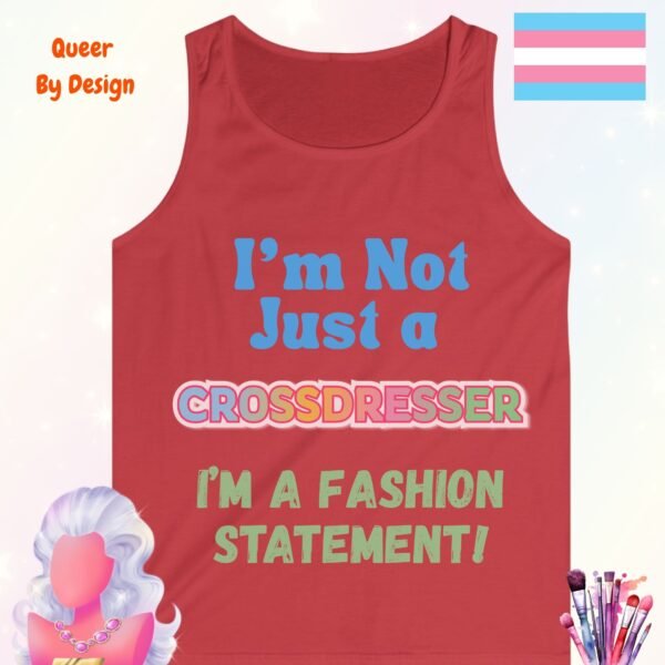 I am Not Just a Crossdresser I am a Fashion Statement_red tanktop I am Not Just a Crossdresser I am a Fashion Statement_red tanktop
