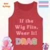 If the Wig Fits Wear It_red tanktop
