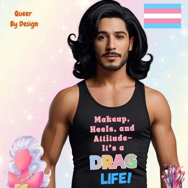 Makeup Heels and Attitude. Its a Drag Life_black mans tanktop Makeup Heels and Attitude. Its a Drag Life_black mans tanktop
