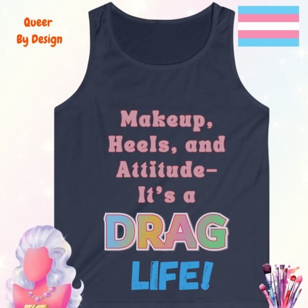 Makeup Heels and Attitude. Its a Drag Life_navy tanktop Makeup Heels and Attitude. Its a Drag Life_navy tanktop