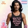 Why Fit In When You Were Born to Stand Out_black mans tanktop Why Fit In When You Were Born to Stand Out_black mans tanktop