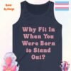 Why Fit In When You Were Born to Stand Out_navy tanktop Why Fit In When You Were Born to Stand Out_navy tanktop